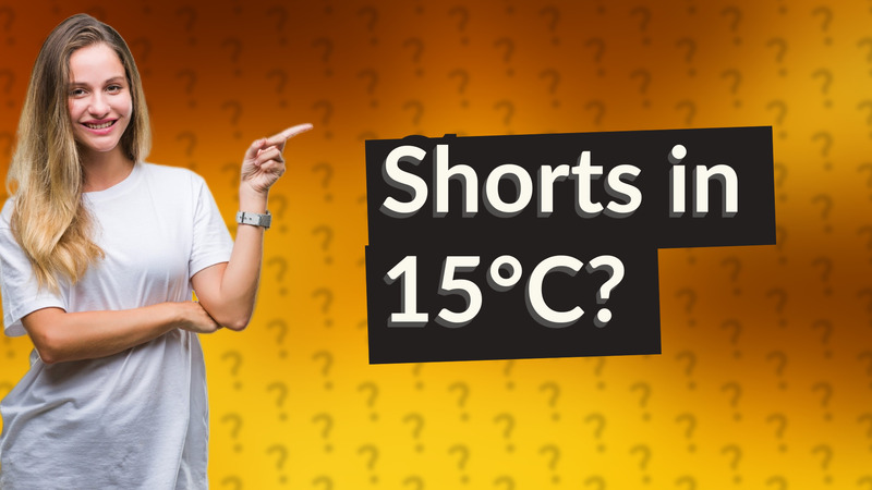 Shorts in 15°C?