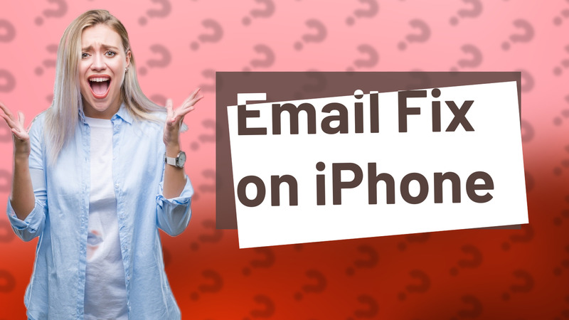 Email Fix on iPhone