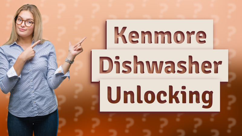 Kenmore Dishwasher Unlocking