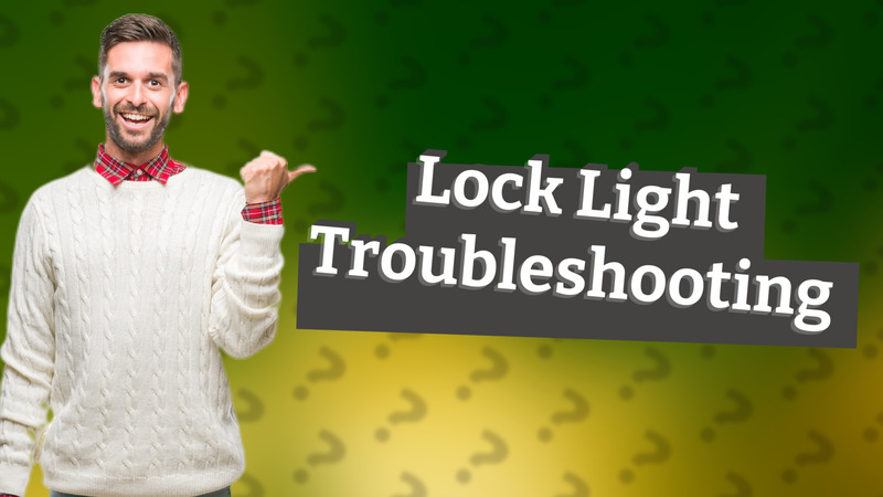 Lock Light Troubleshooting