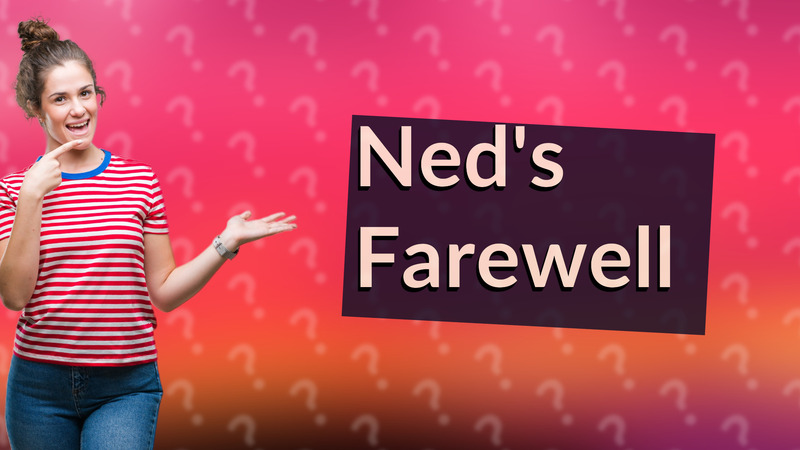 Ned's Farewell