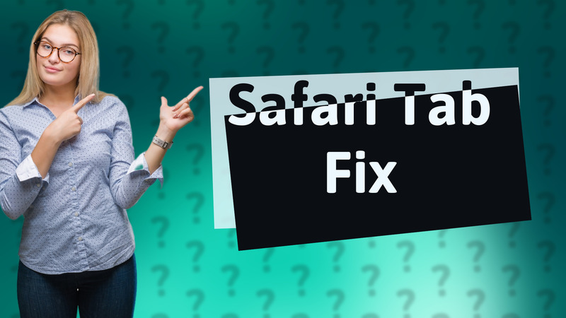 Safari Tab Fix