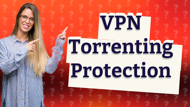 VPN Torrenting Protection