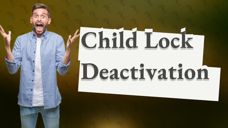 Child Lock Deactivation