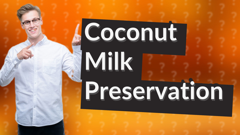 Coconut Milk Preservation