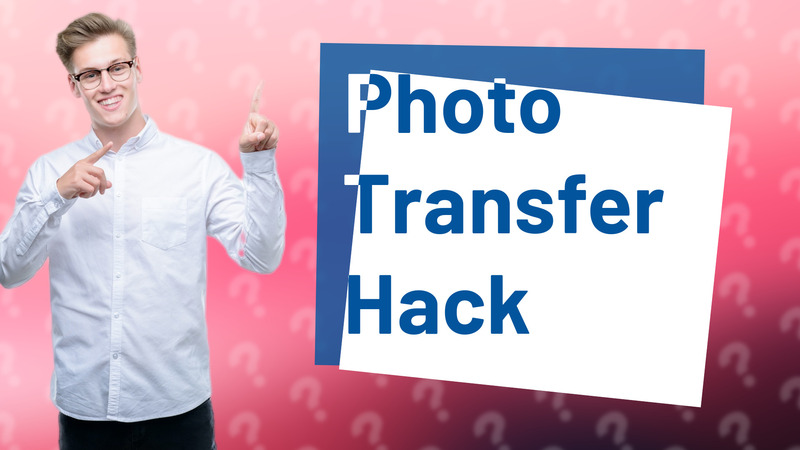 Photo Transfer Hack