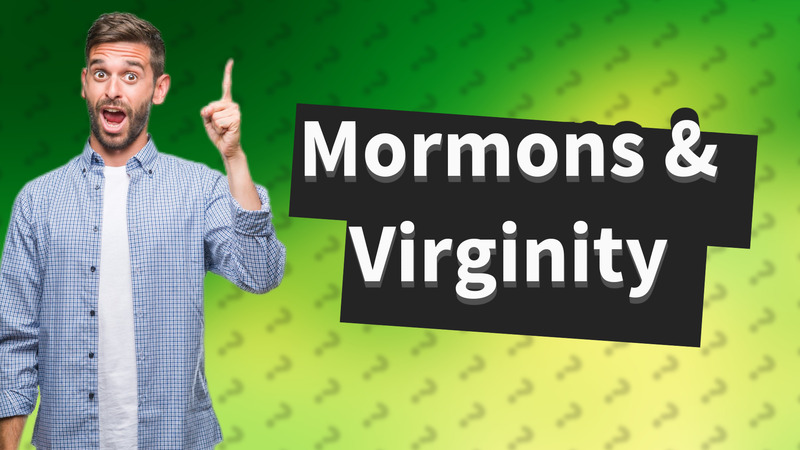 Mormons & Virginity