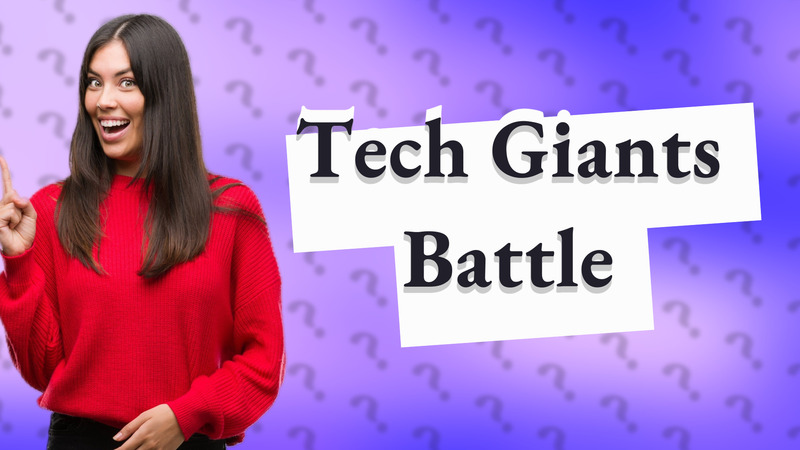 Tech Giants Battle