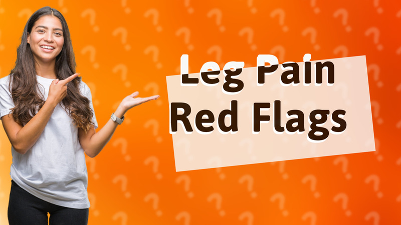 Leg Pain Red Flags