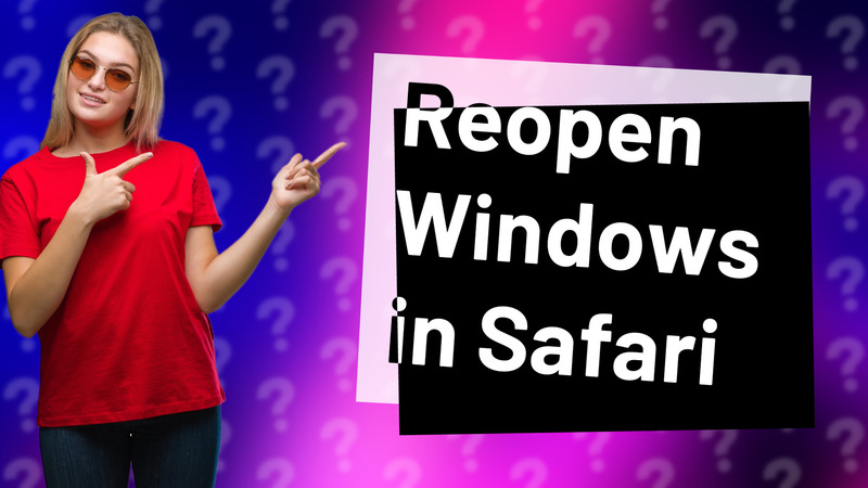 Reopen Windows in Safari
