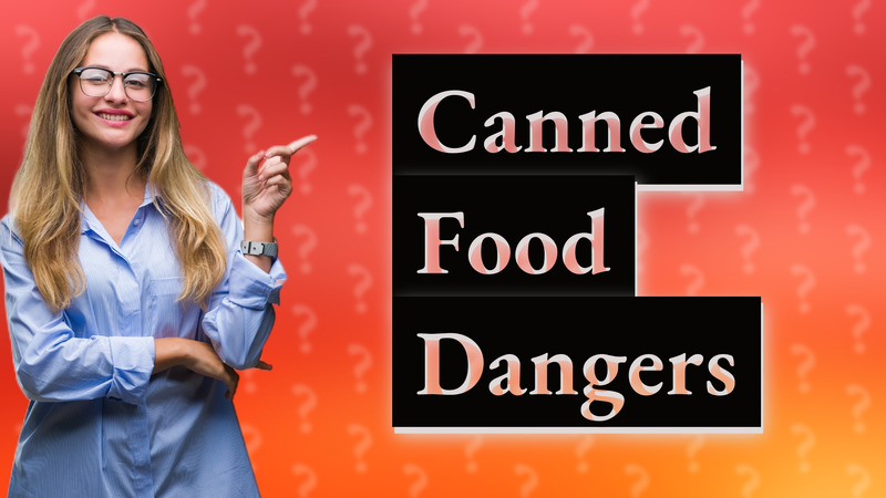 Canned Food Dangers