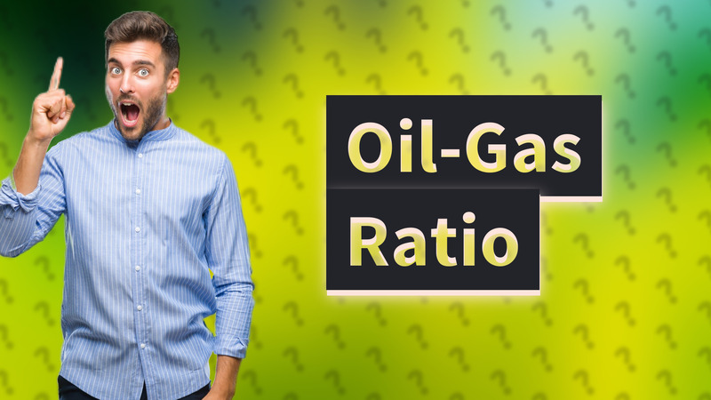 Oil-Gas Ratio