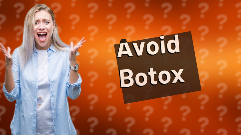 Avoid Botox