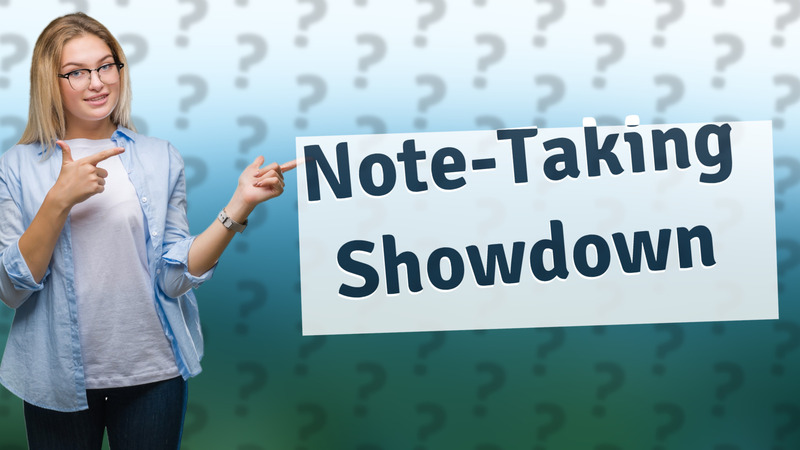 Note-Taking Showdown