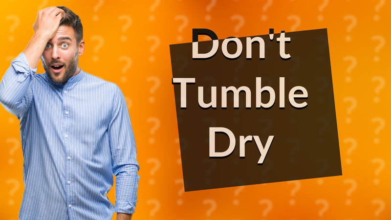 Don't Tumble Dry