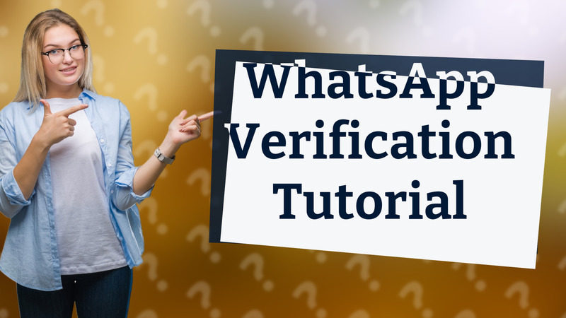 WhatsApp Verification Tutorial