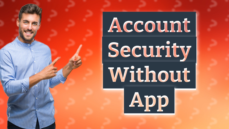 Account Security Without App