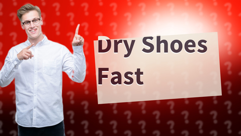 Dry Shoes Fast