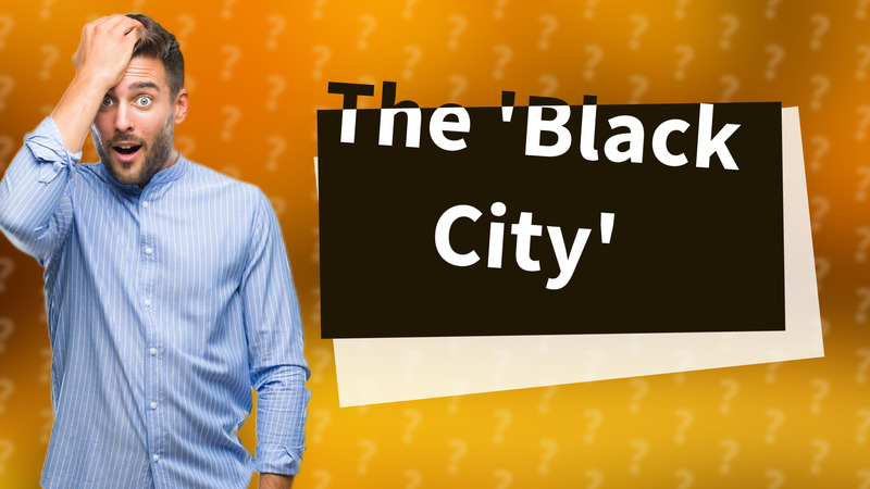The 'Black City'