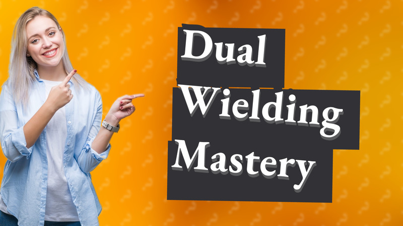 Dual Wielding Mastery