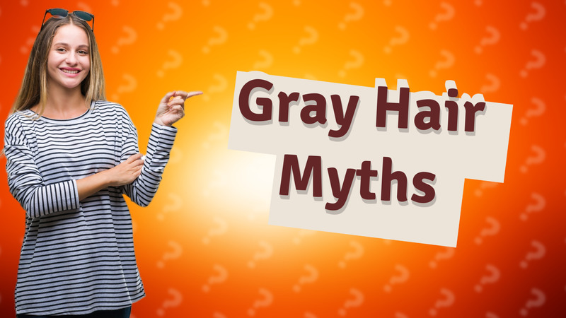 Gray Hair Myths