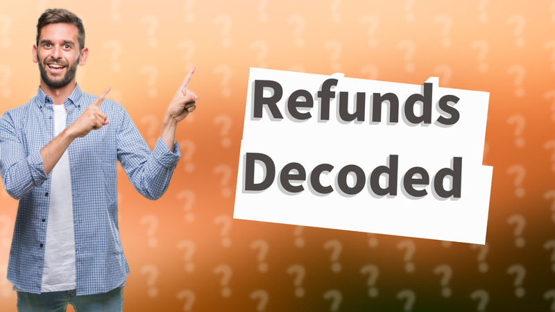 Refunds Decoded