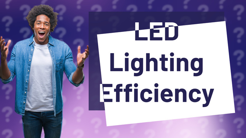 LED Lighting Efficiency
