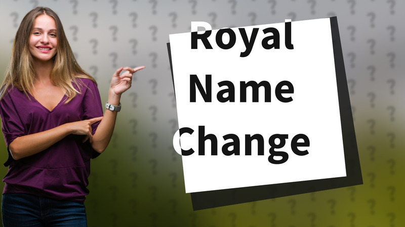 Royal Name Change