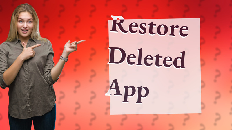 Restore Deleted App