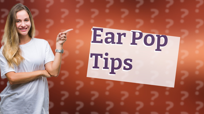 Ear Pop Tips