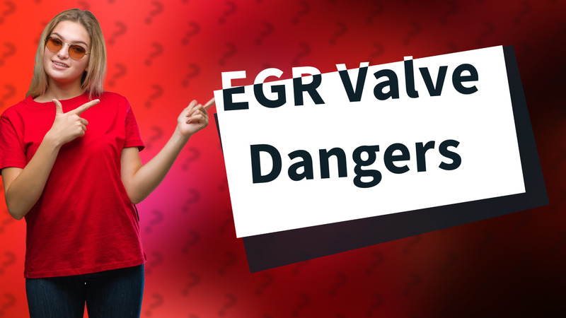 EGR Valve Dangers