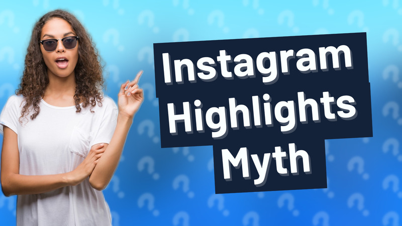 Instagram Highlights Myth