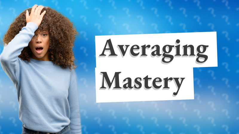 Averaging Mastery