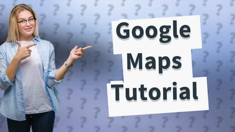 Google Maps Tutorial