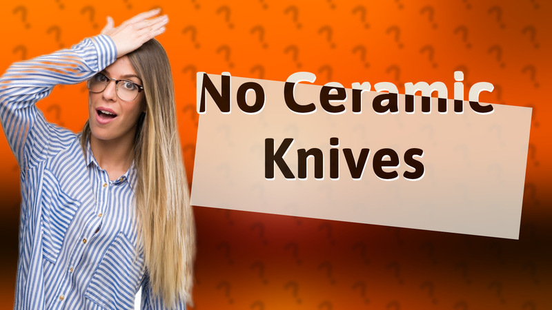 No Ceramic Knives
