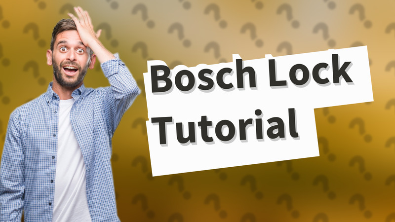 Bosch Lock Tutorial