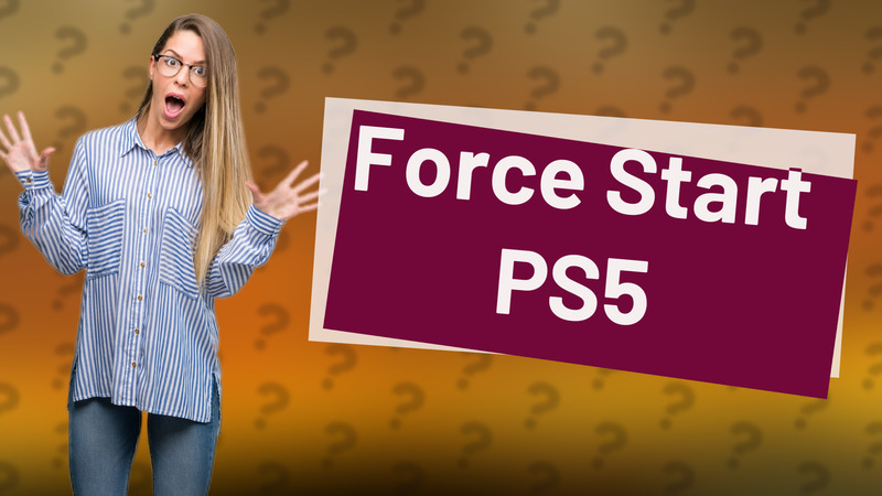 Force Start PS5
