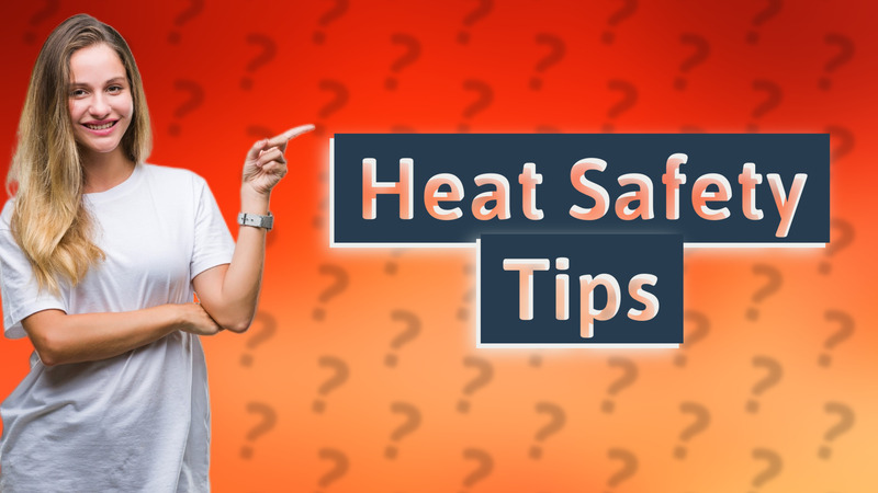 Heat Safety Tips