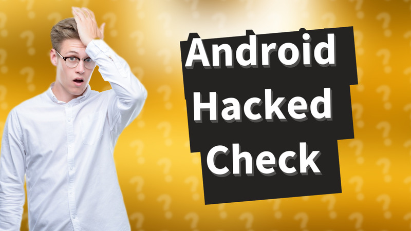 Android Hacked Check