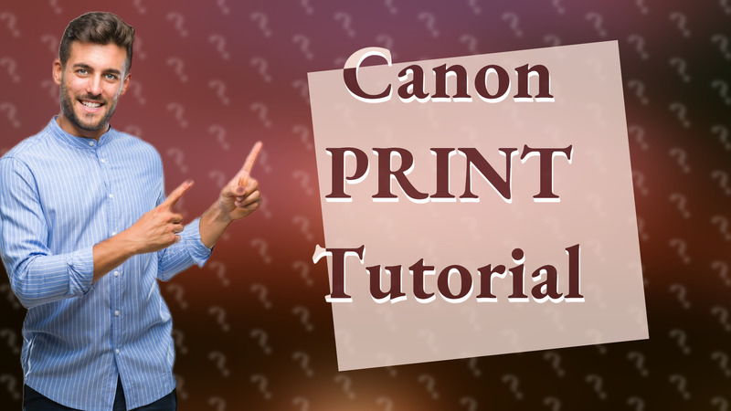 Canon PRINT Tutorial