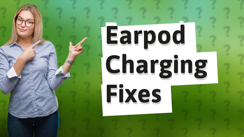 Earpod Charging Fixes