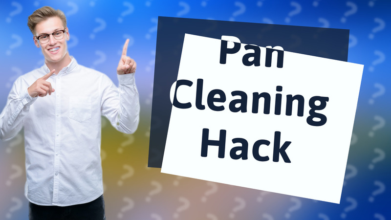 Pan Cleaning Hack