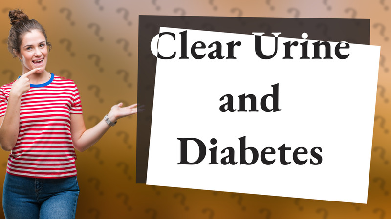 Clear Urine and Diabetes