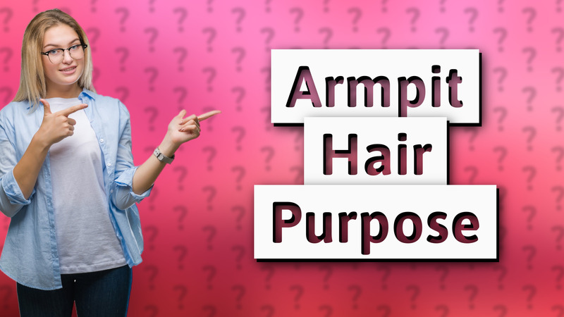 Armpit Hair Purpose