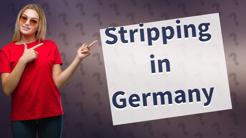 Stripping in Germany
