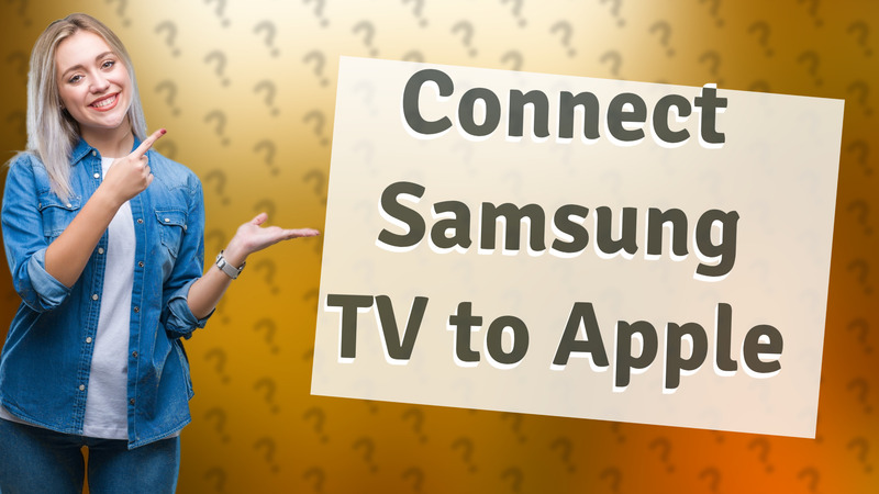 Connect Samsung TV to Apple