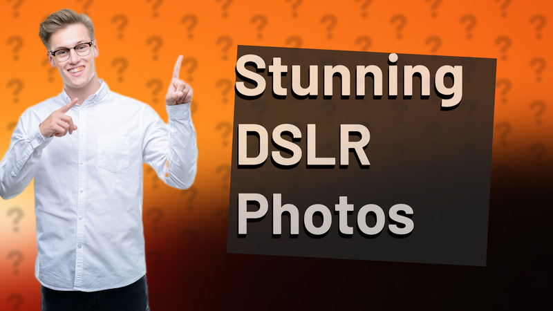 Stunning DSLR Photos