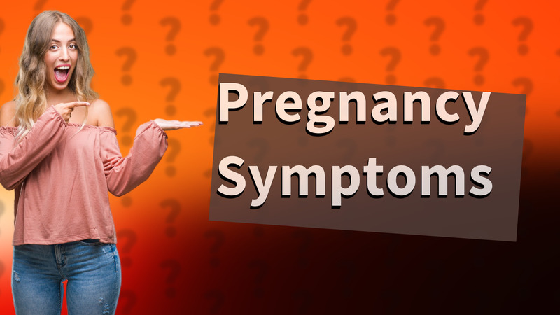 Pregnancy Symptoms