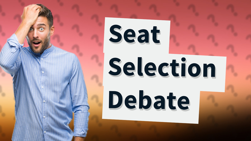 Seat Selection Debate