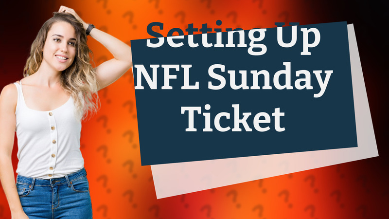 Setting Up NFL Sunday Ticket